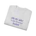 On My Way to Run the World Again T-Shirt — Motivational Graphic Tee