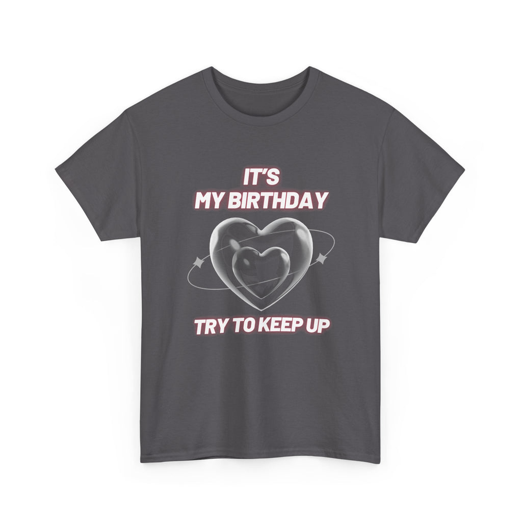 Birthday Tee — "It's My Birthday, Try to Keep Up" Graphic T-Shirt