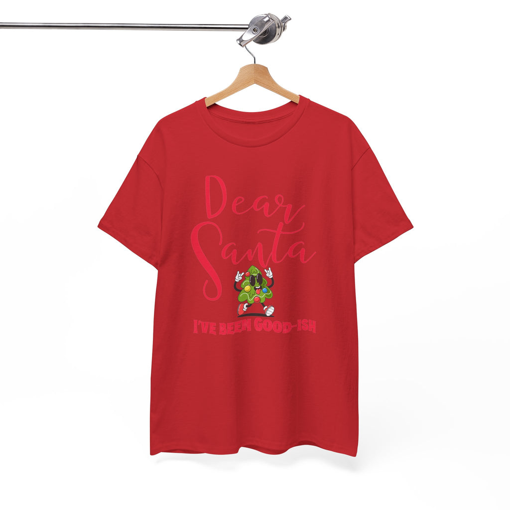 Dear Santa I’ve Been Good-Ish Christmas T-Shirt