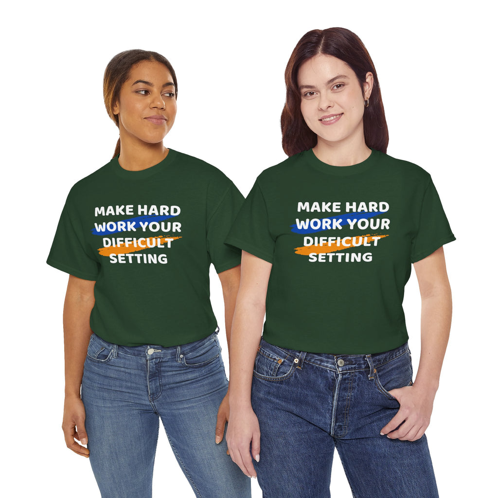 Motivational Tee — “Make Hard Work Your Difficult Setting” Graphic Shirt