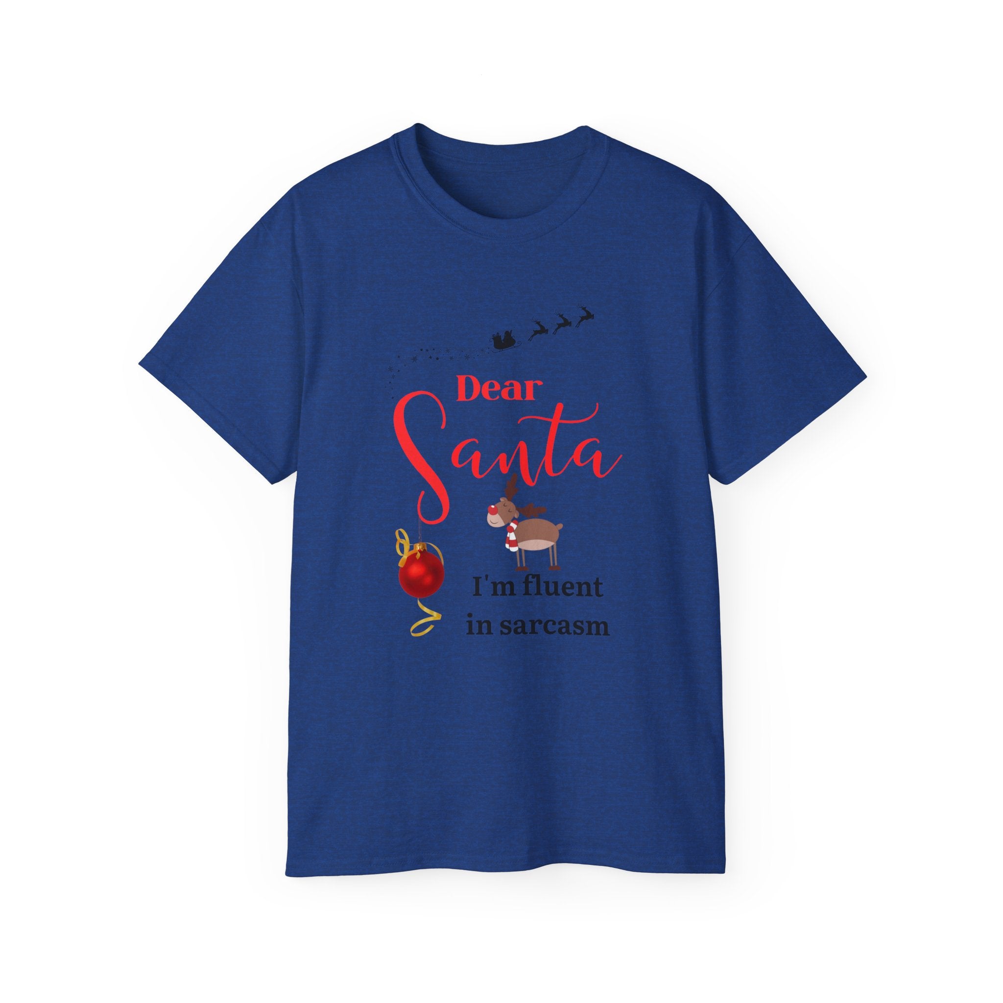 Dear Santa Sarcasm Tee for Christmas, Holiday T-Shirt, Funny Gift for Christmas, Unisex Sarcasm Shirt, Holiday Party Wear