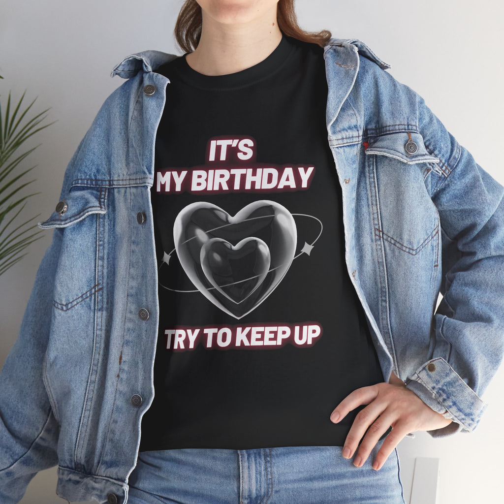 Birthday Tee — "It's My Birthday, Try to Keep Up" Graphic T-Shirt