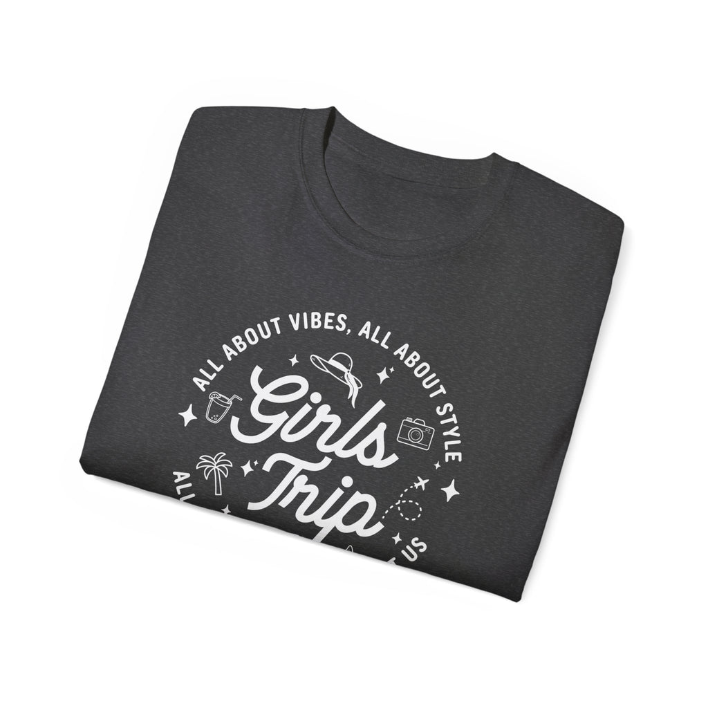 Girls Trip T-Shirt — 'All About Vibes, All About Style' Graphic Tee for Bachelorette & Vacation