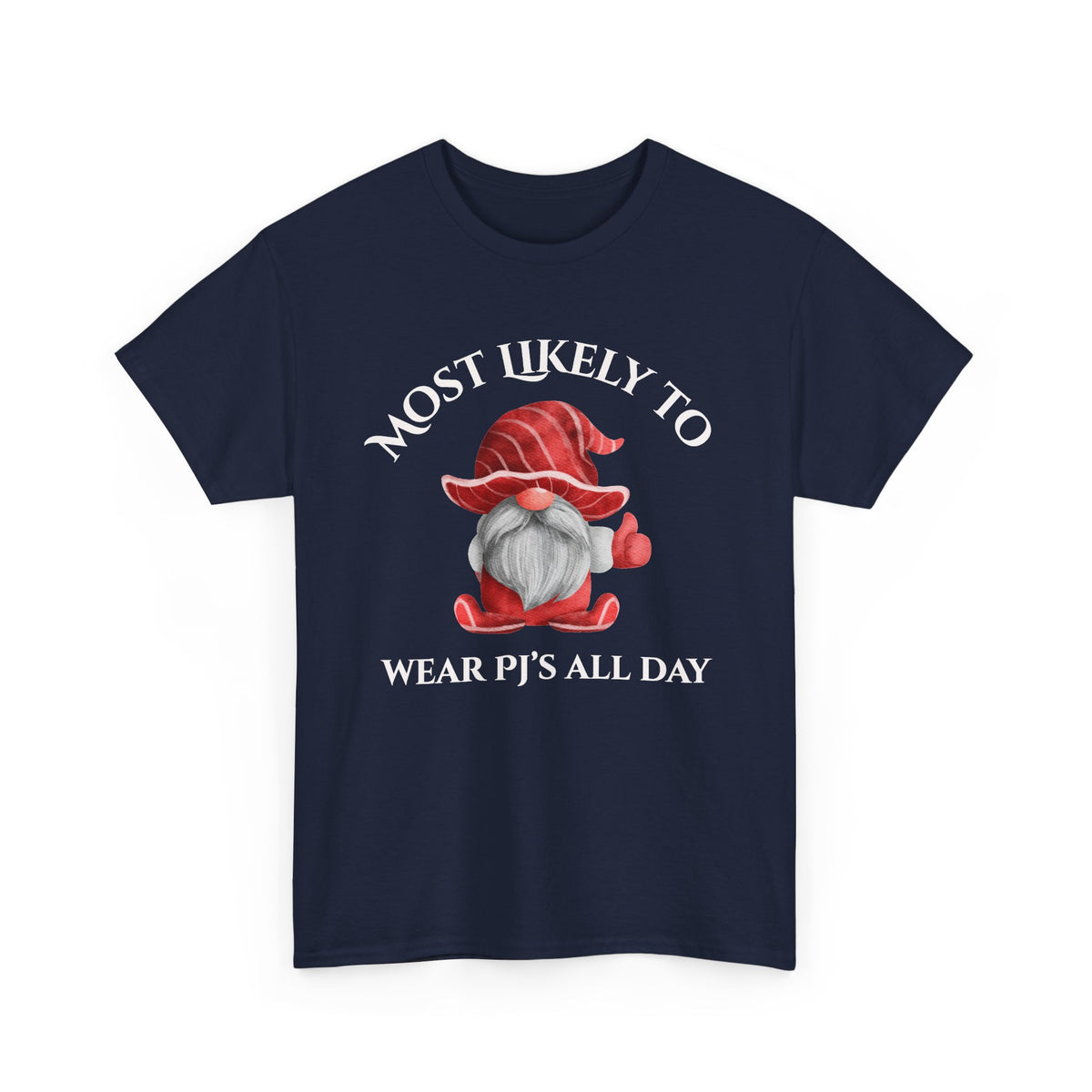 Most Likely to Wear PJ’s All Day Gnome T-Shirt
