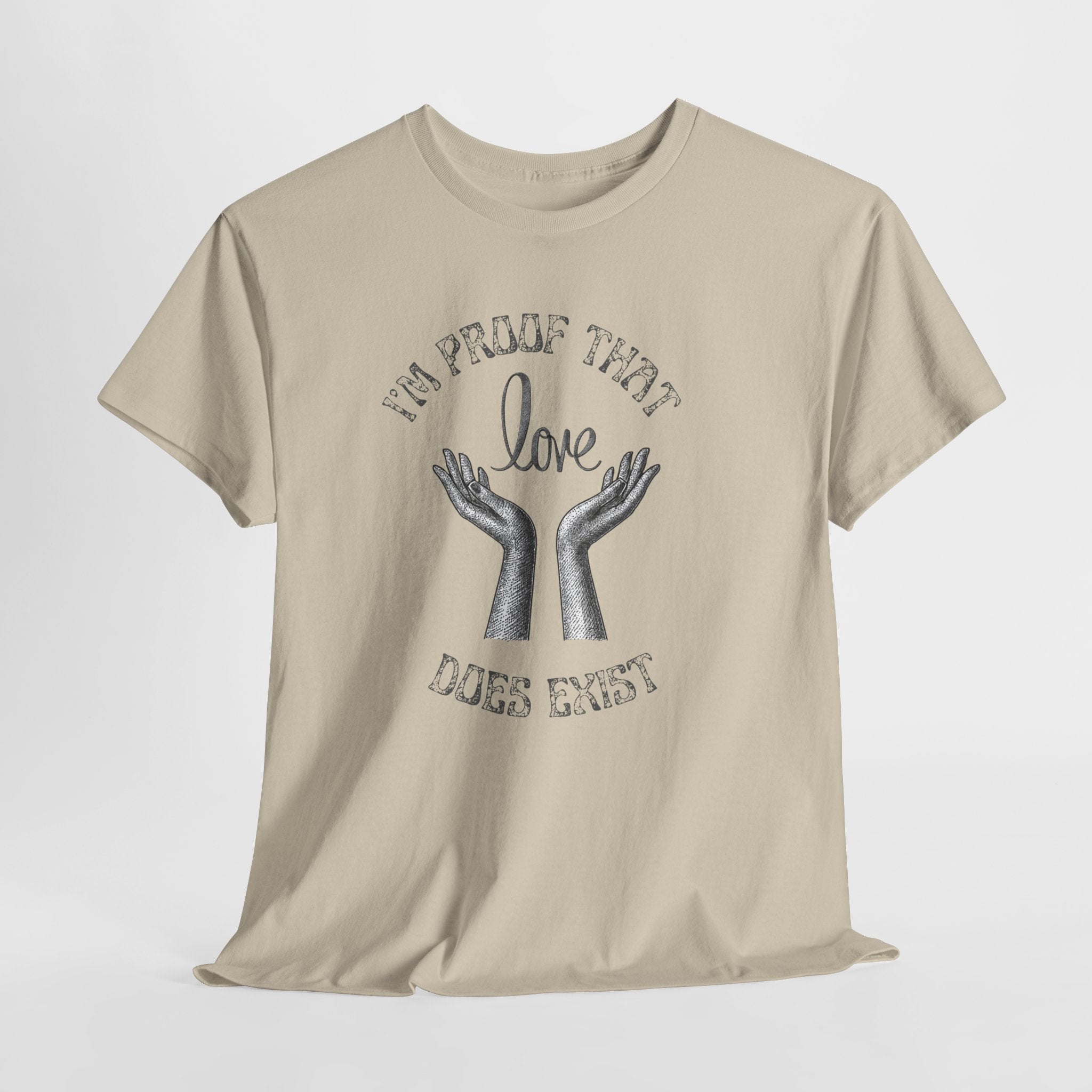 Love Exists T-Shirt — 'I’m Proof That Love Does Exist' Graphic Tee