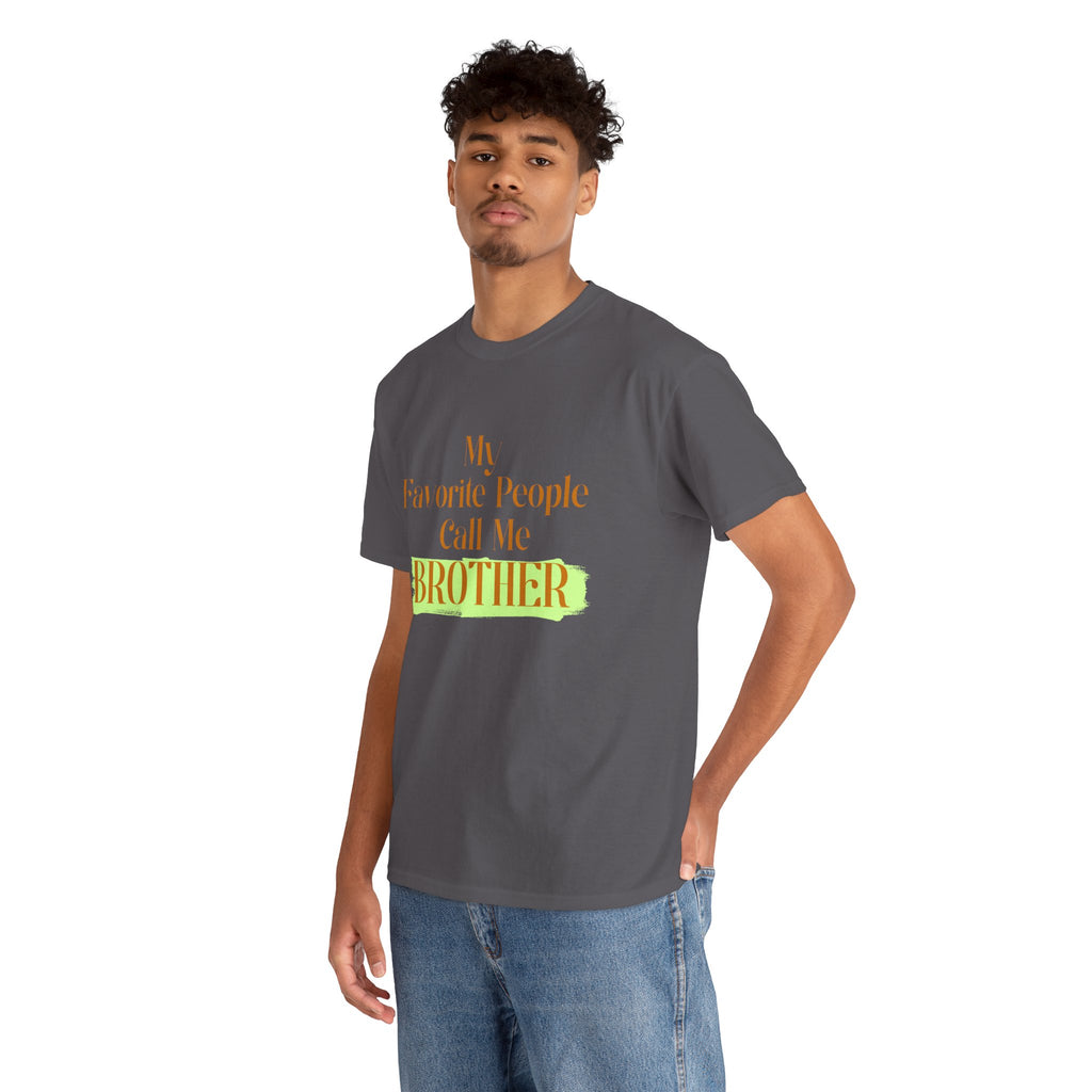 Brother T-Shirt - "My Favorite People Call Me Brother" Graphic Tee, Family Gift