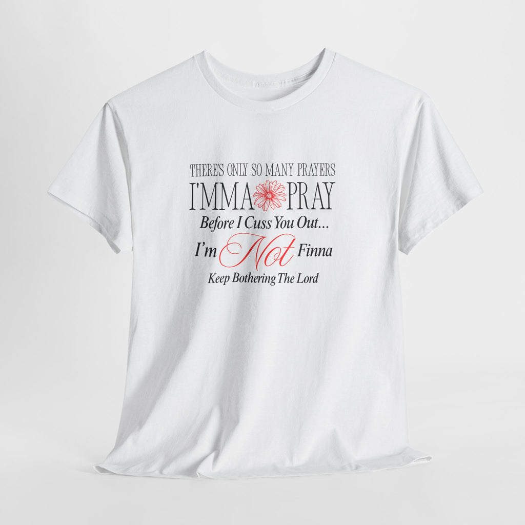 T-Shirt — "Imma Pray Before I Cuss You Out" Funny Christian Prayer Tee