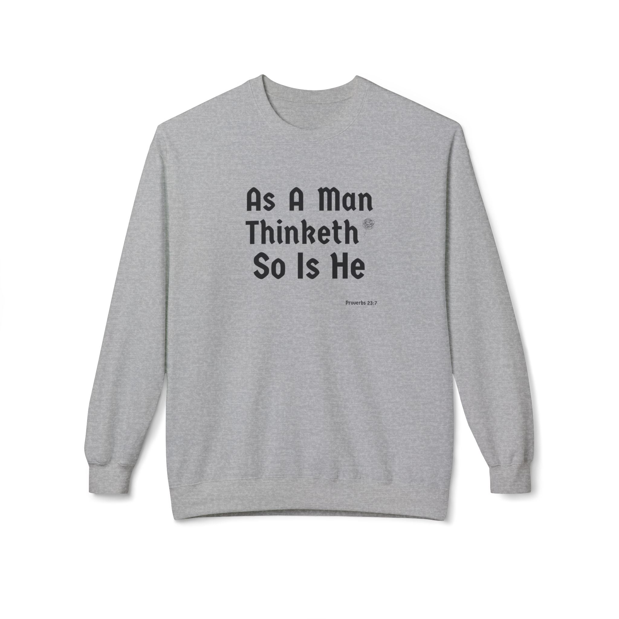 Crewneck Sweatshirt — "As A Man Thinketh So Is He" Inspirational Quote