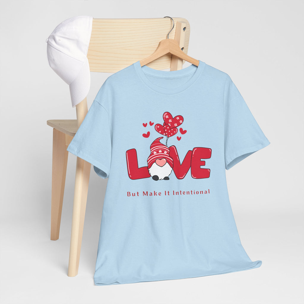 Love Heart T-Shirt — "Love" Graphic with "But Make It Intentional"