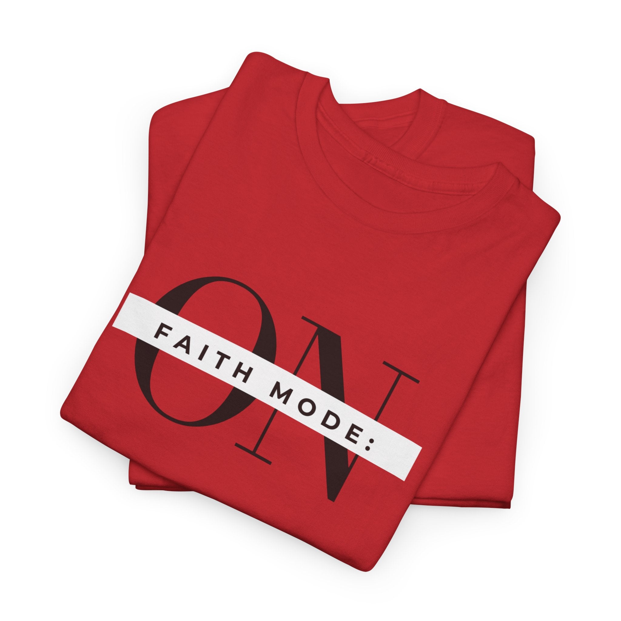 Faith Mode: ON T-Shirt