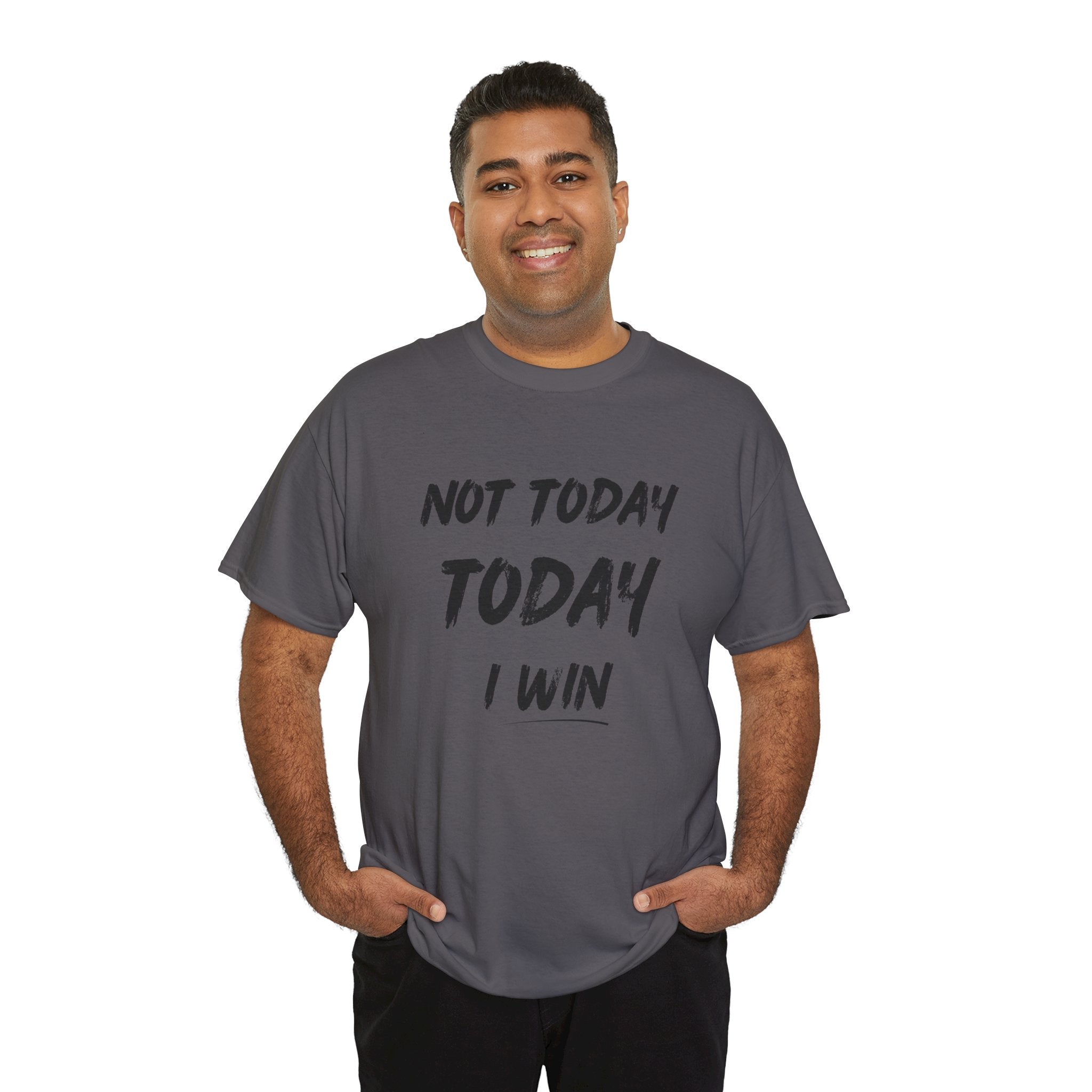 Motivational Tee — "Not Today, Today I Win" Inspirational Graphic T-Shirt