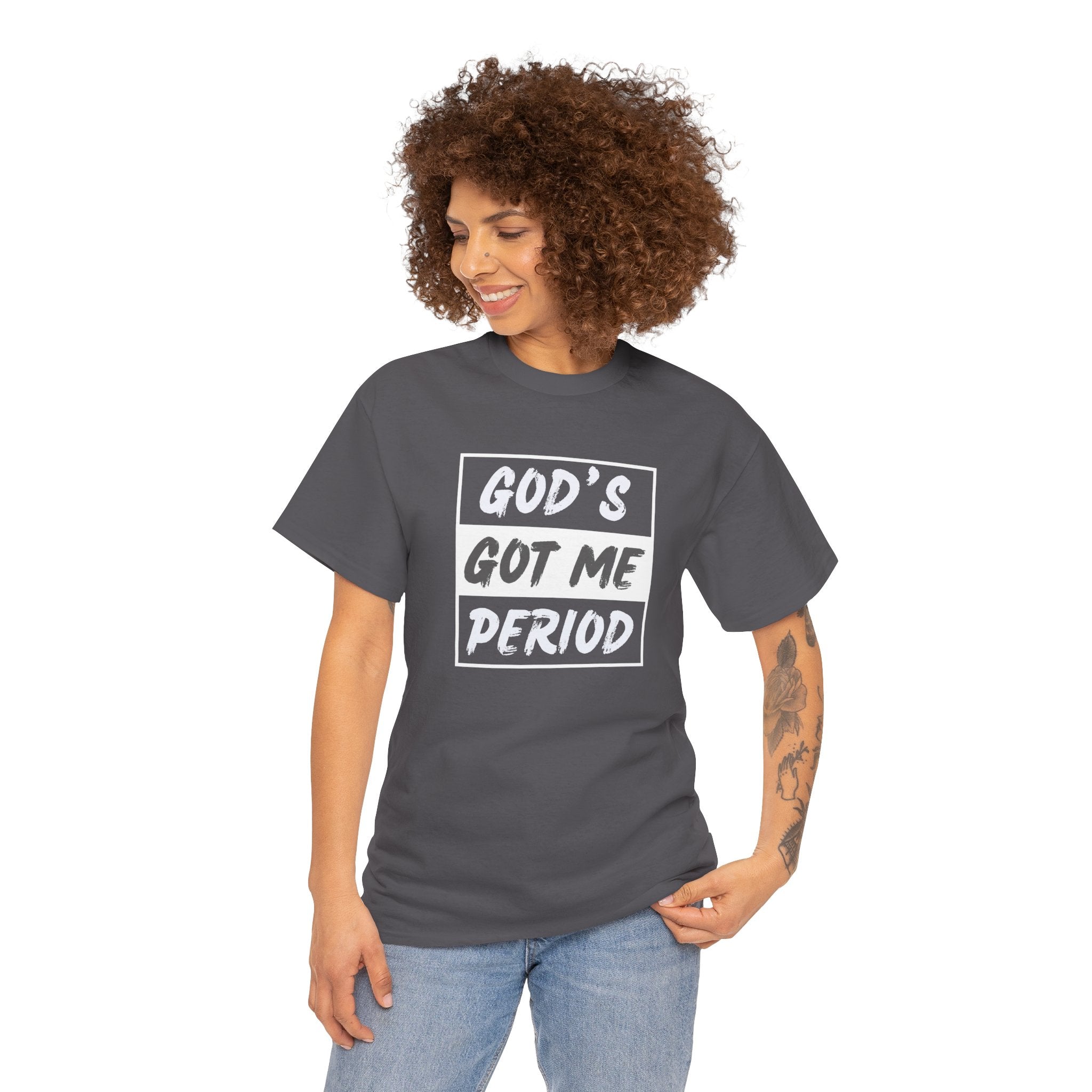 God's Got Me Period T-Shirt — Christian Faith Graphic Tee