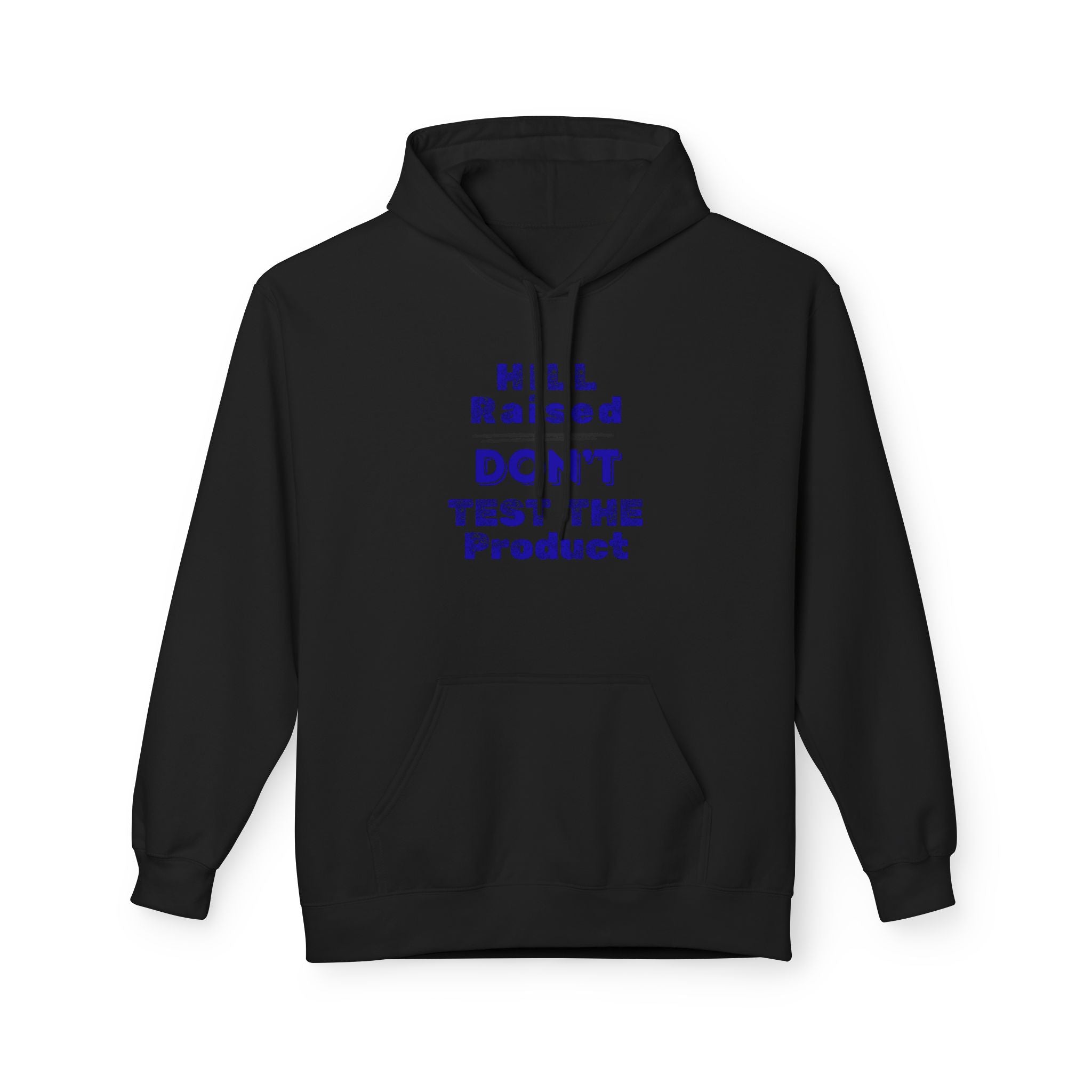 HILL Raised Don't Test The Product Hoodie