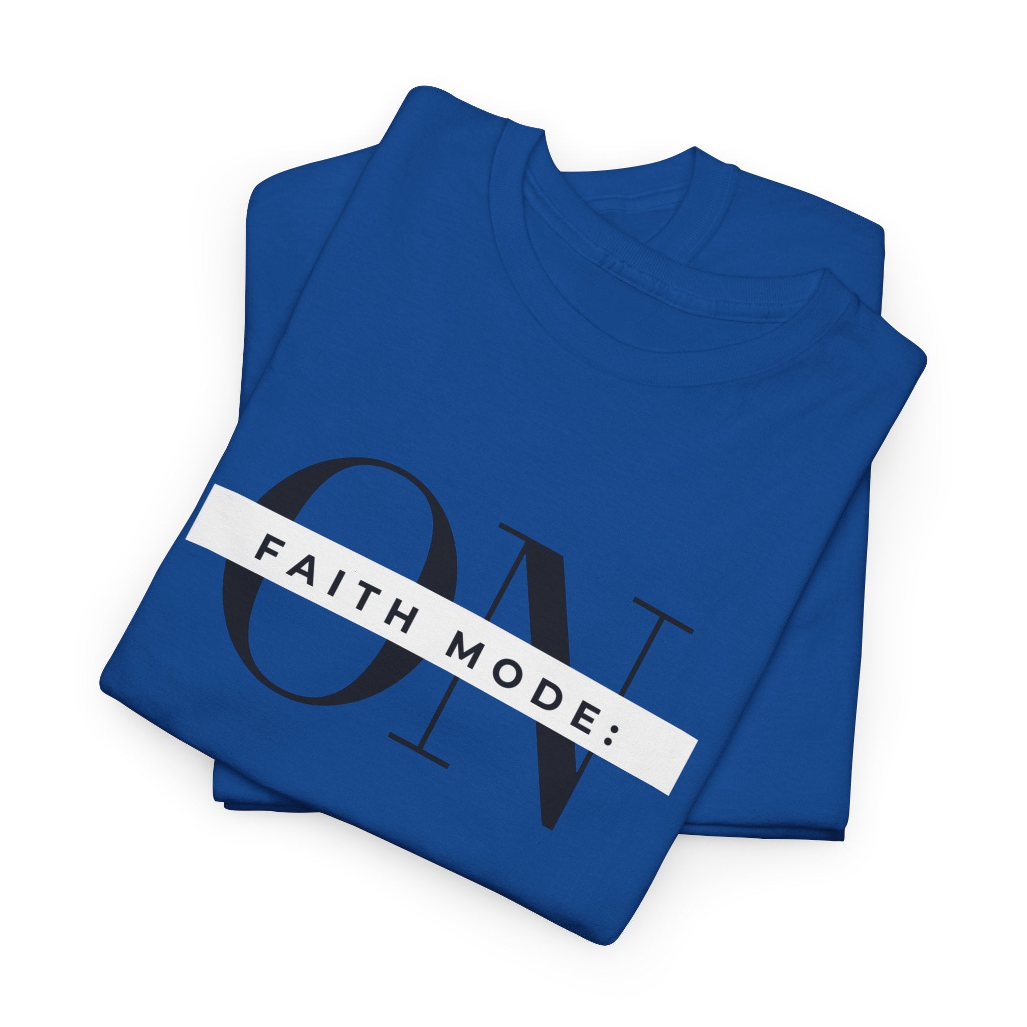 Faith Mode: ON T-Shirt