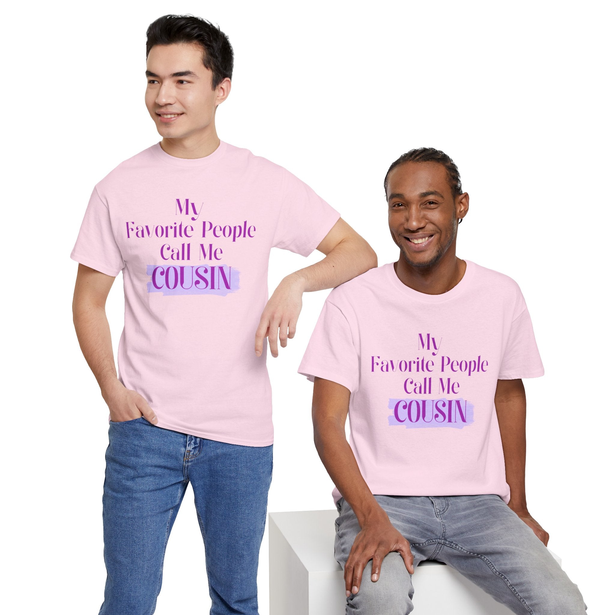Cousin T-Shirt — "My Favorite People Call Me Cousin" Graphic Tee