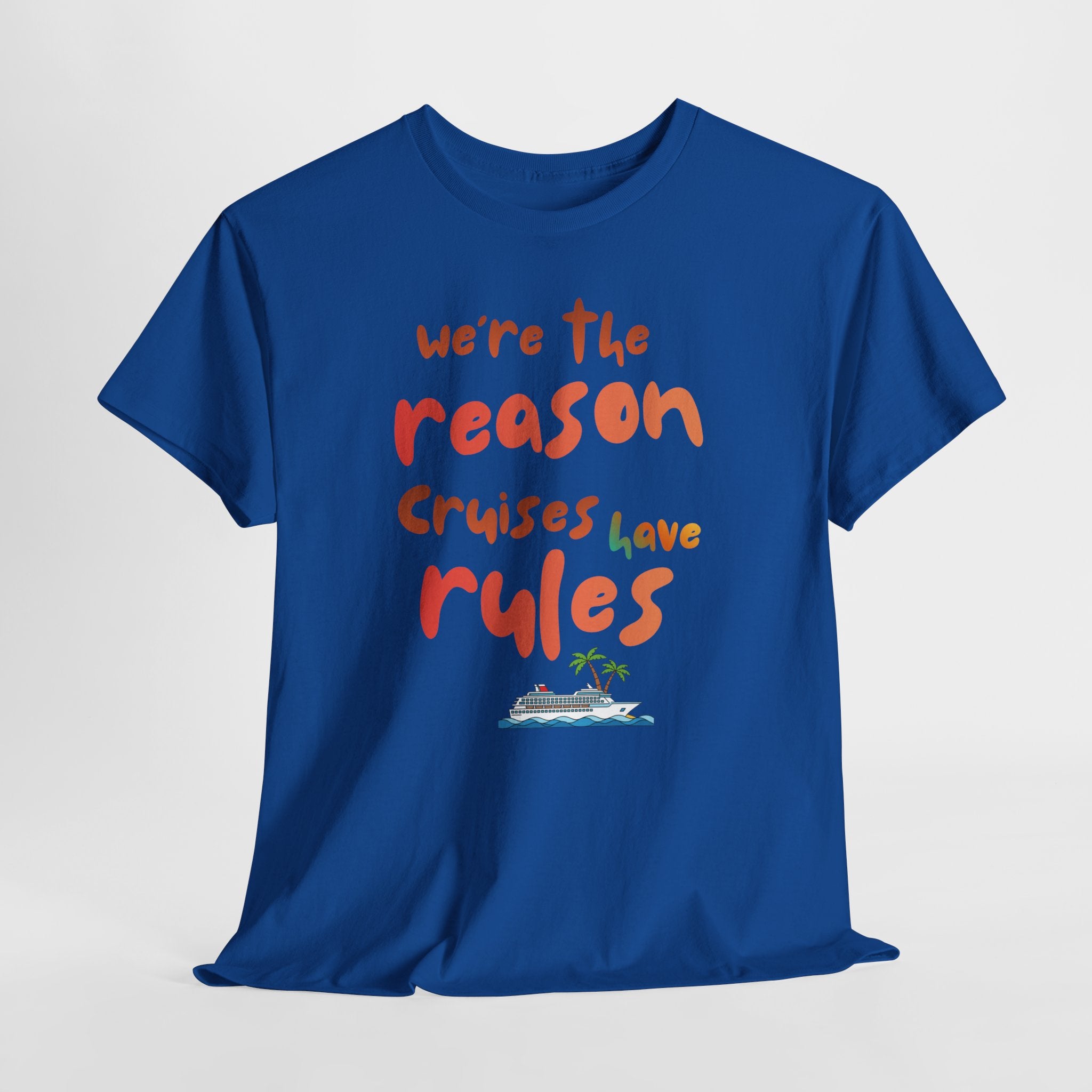 T-Shirt — "We're the Reason Cruises Have Rules" Tropical Vacation Tee