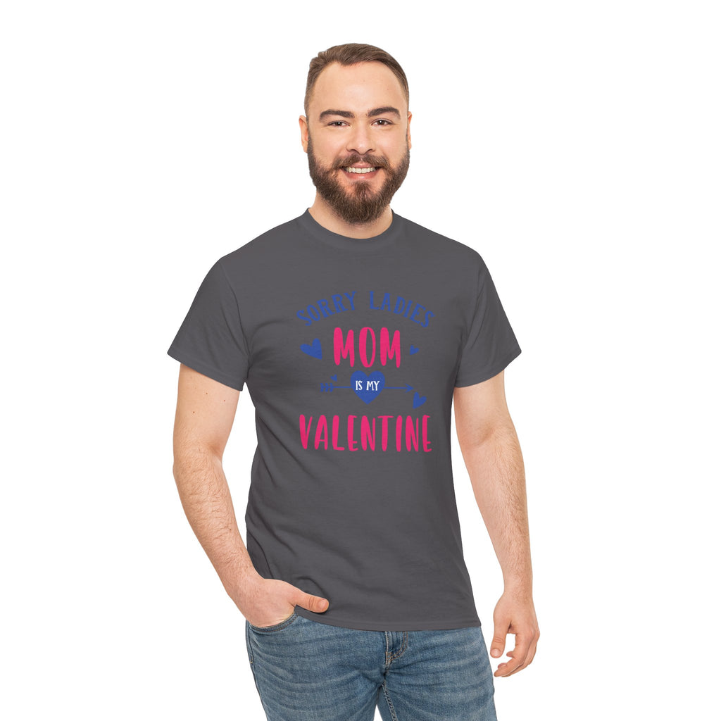 Valentine Tee — "Sorry Ladies Mom Is My Valentine" Cute Mom Valentine T-Shirt