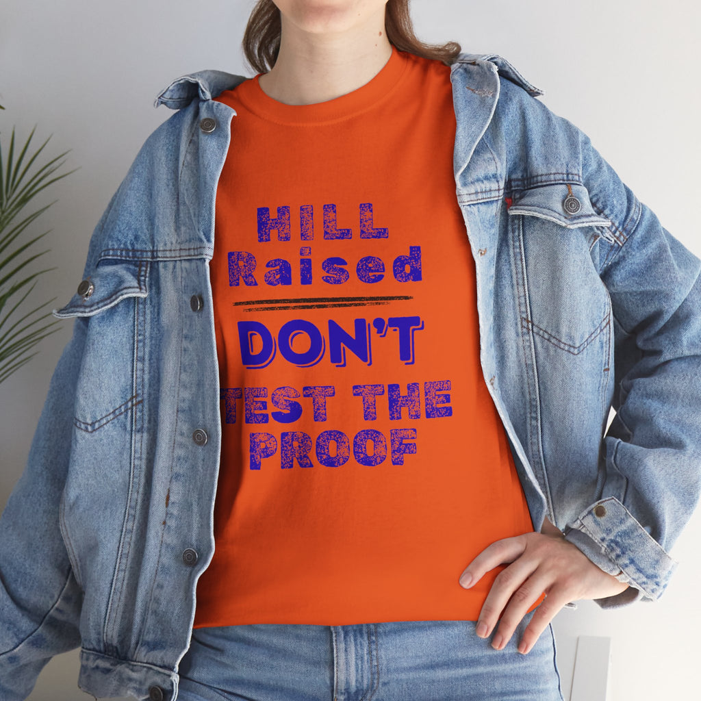 Hill Raised "Don't Test the Proof" T-Shirt