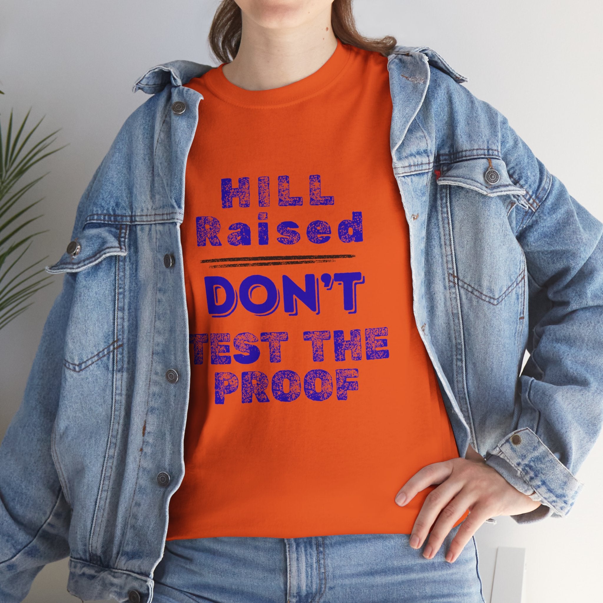 Hill Raised "Don't Test the Proof" T-Shirt