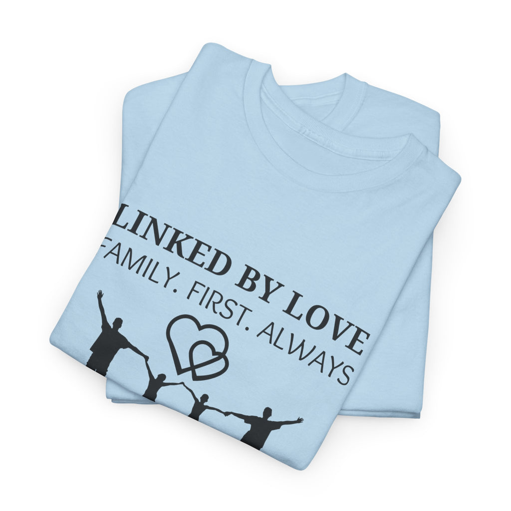 Linked By Love Family T-Shirt — "Family. First. Always." Matching Tee