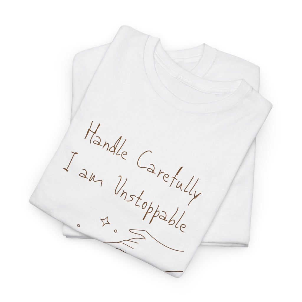 Vulnerable Hearts Tee – "Handle Carefully I am Unstoppable" Minimalist Graphic T-Shirt