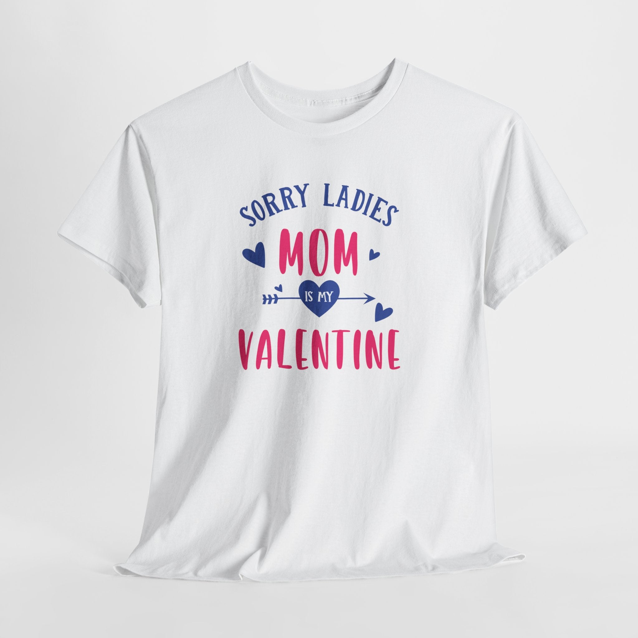 Valentine Tee — "Sorry Ladies Mom Is My Valentine" Cute Mom Valentine T-Shirt