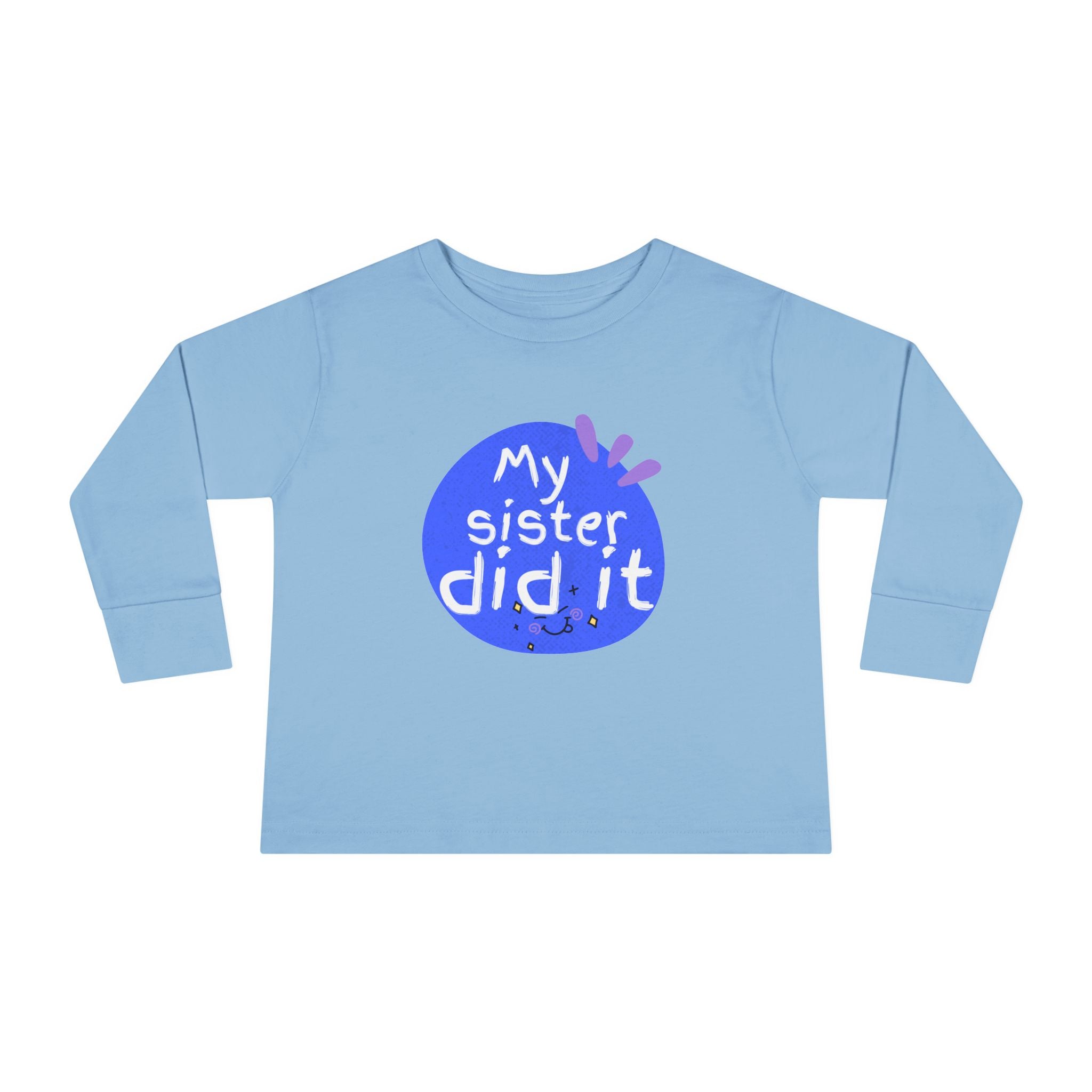 Toddler Long Sleeve Tee — "My Sister Did It" Funny Sibling Shirt