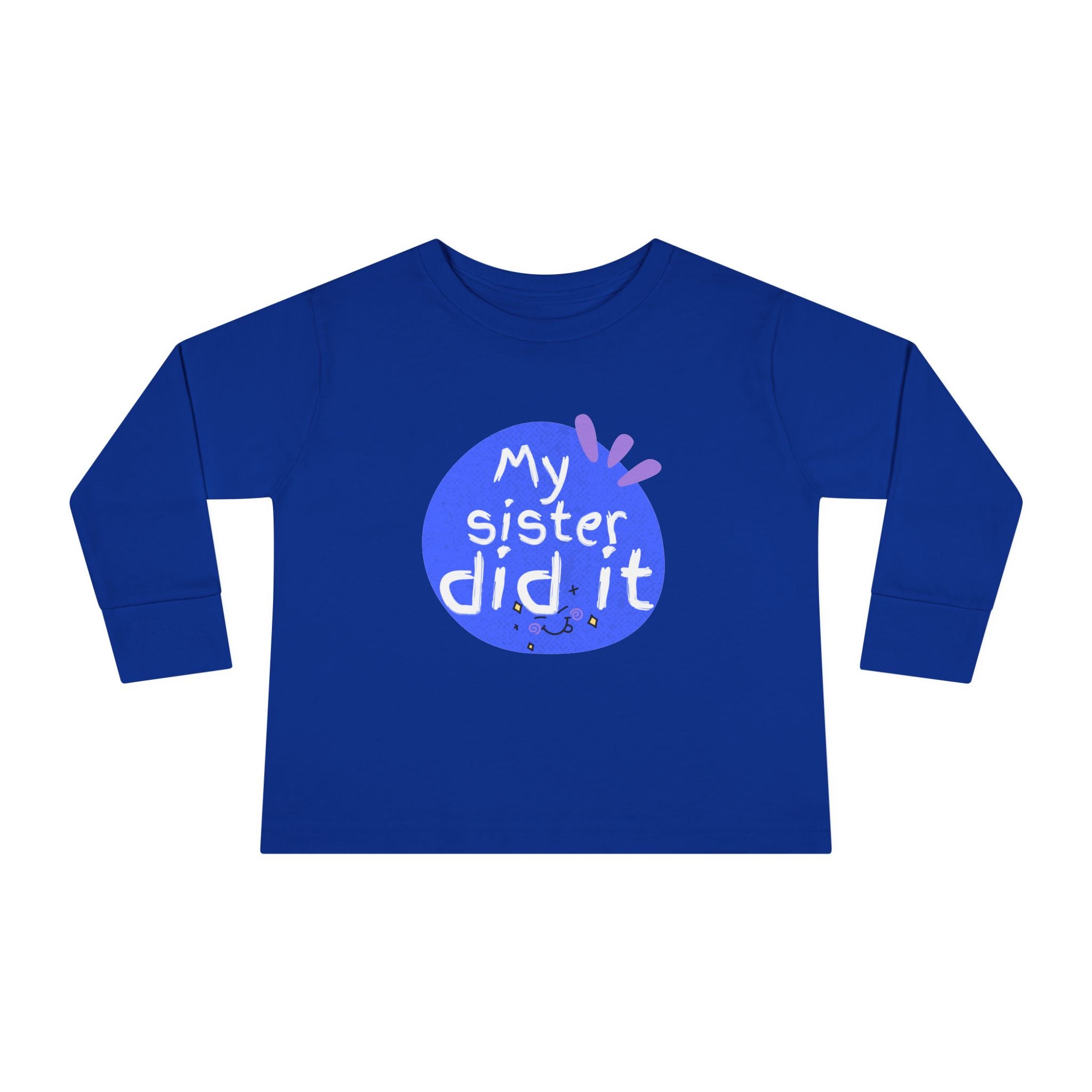 Toddler Long Sleeve Tee — "My Sister Did It" Funny Sibling Shirt