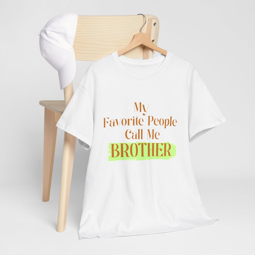 Brother T-Shirt - "My Favorite People Call Me Brother" Graphic Tee, Family Gift