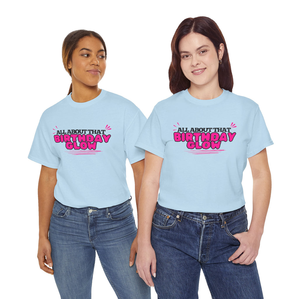 Birthday Glow Tee — "All About That Birthday Glow" Graphic Shirt