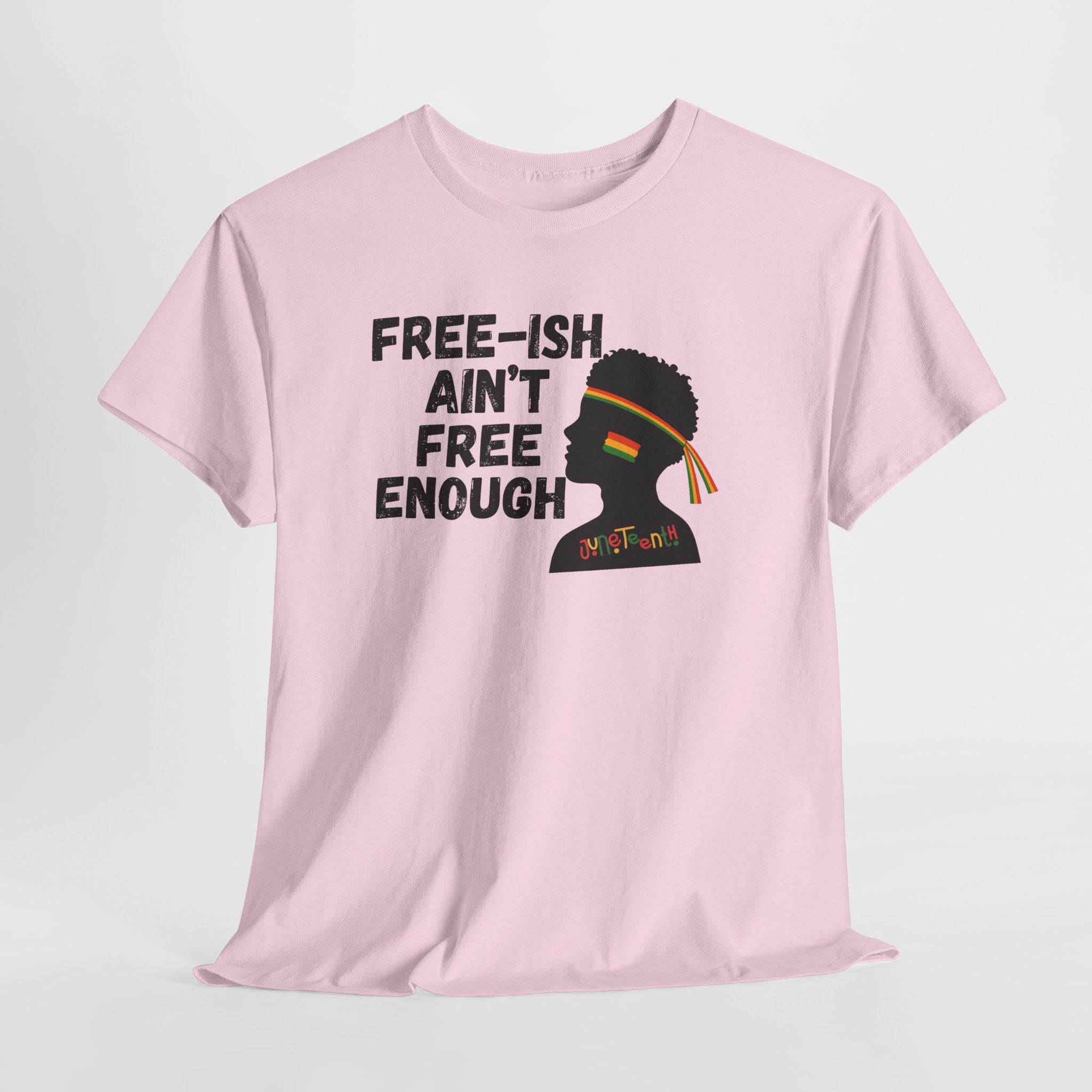 T-Shirt — "Free-ish Ain't Free Enough" Afrocentric Graphic Tee