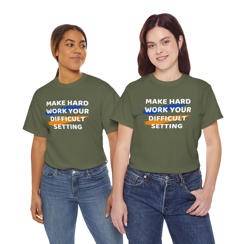 Motivational Tee — “Make Hard Work Your Difficult Setting” Graphic Shirt