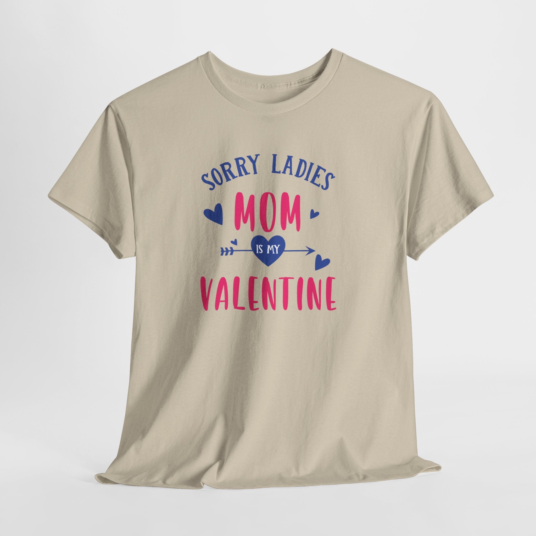 Valentine Tee — "Sorry Ladies Mom Is My Valentine" Cute Mom Valentine T-Shirt