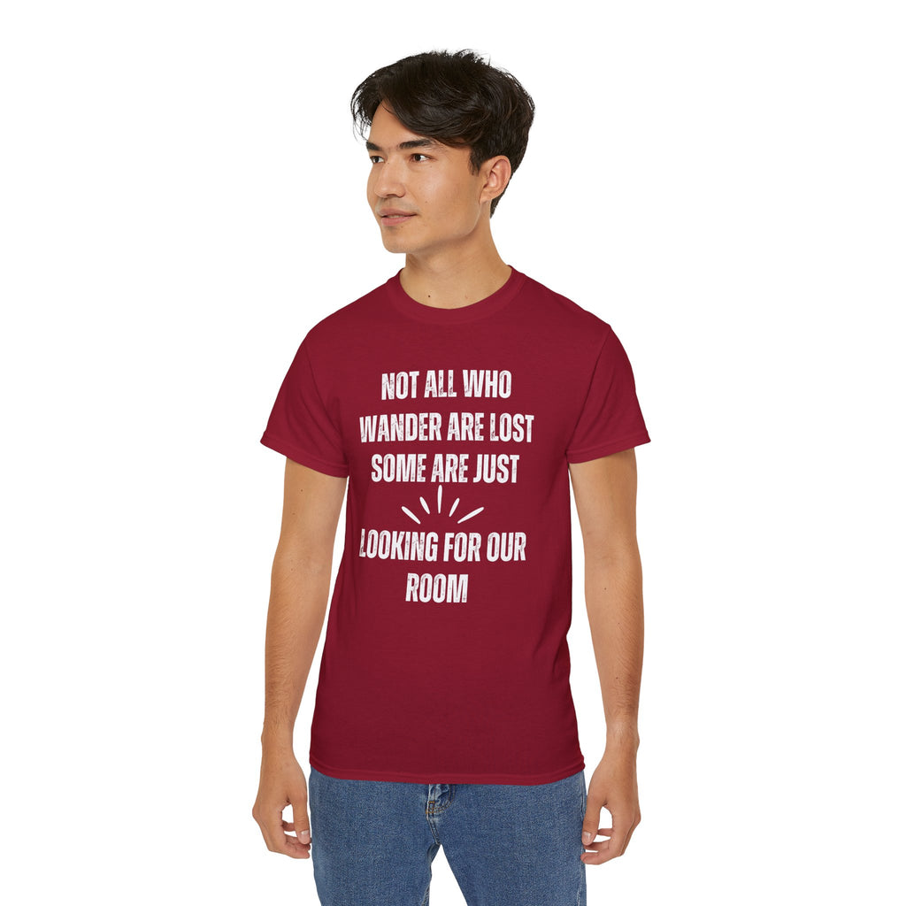 Funny Dorm Vacation T-Shirt - "Not All Who Wander Are Lost, Some Are Just Looking for Our Room"