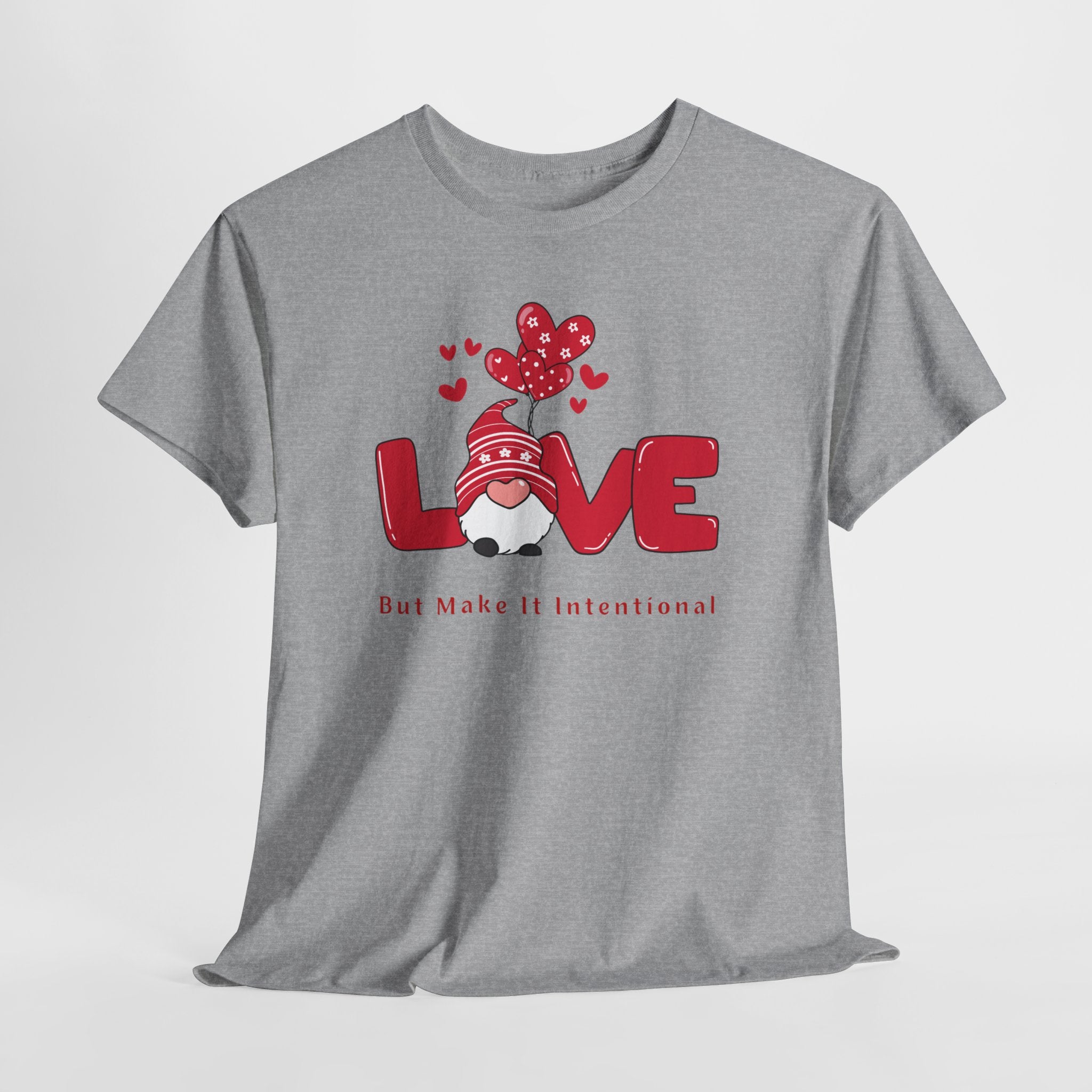 Love Heart T-Shirt — "Love" Graphic with "But Make It Intentional"