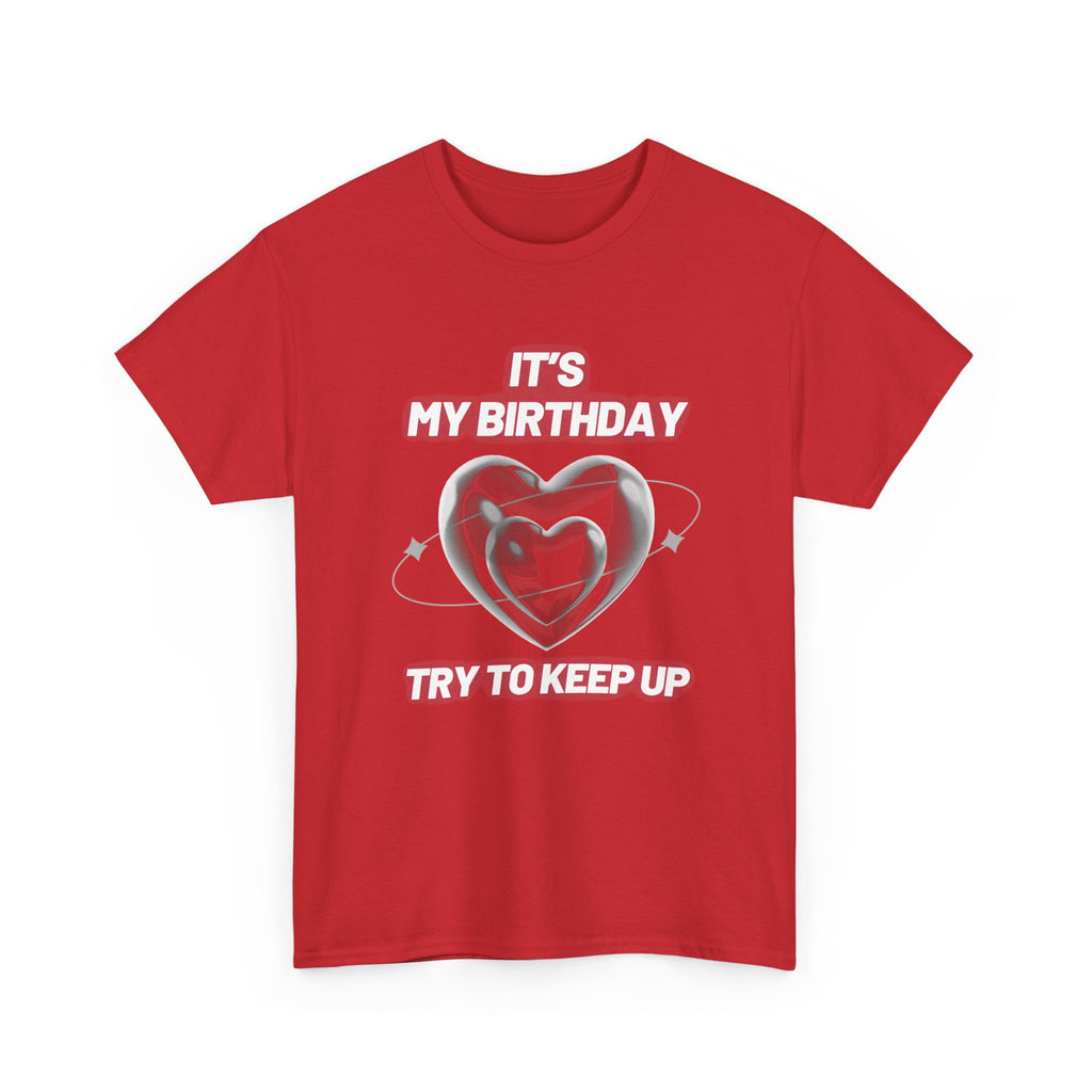 Birthday Tee — "It's My Birthday, Try to Keep Up" Graphic T-Shirt
