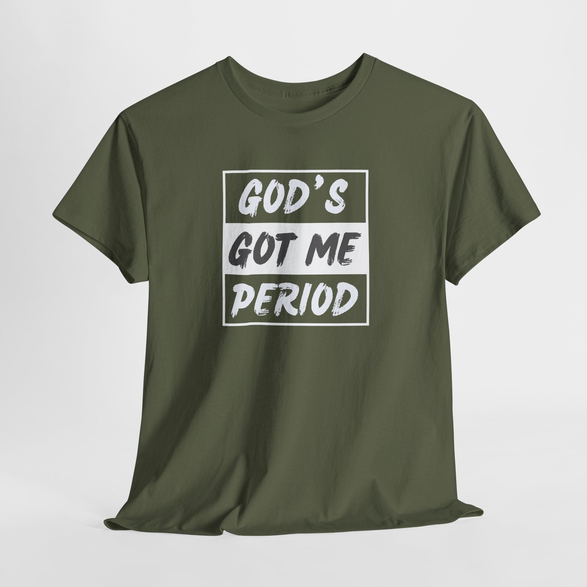 God's Got Me Period T-Shirt — Christian Faith Graphic Tee