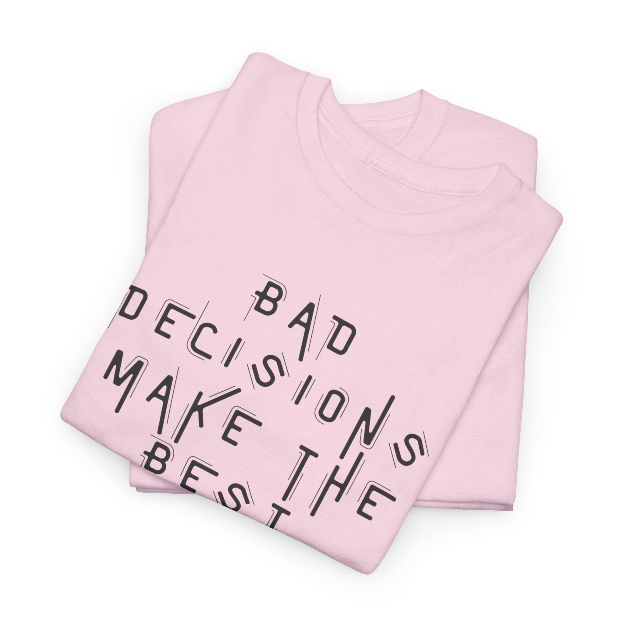 Graphic Tee — “Bad Decisions Make the Best Stories” Casual Cotton T‑Shirt