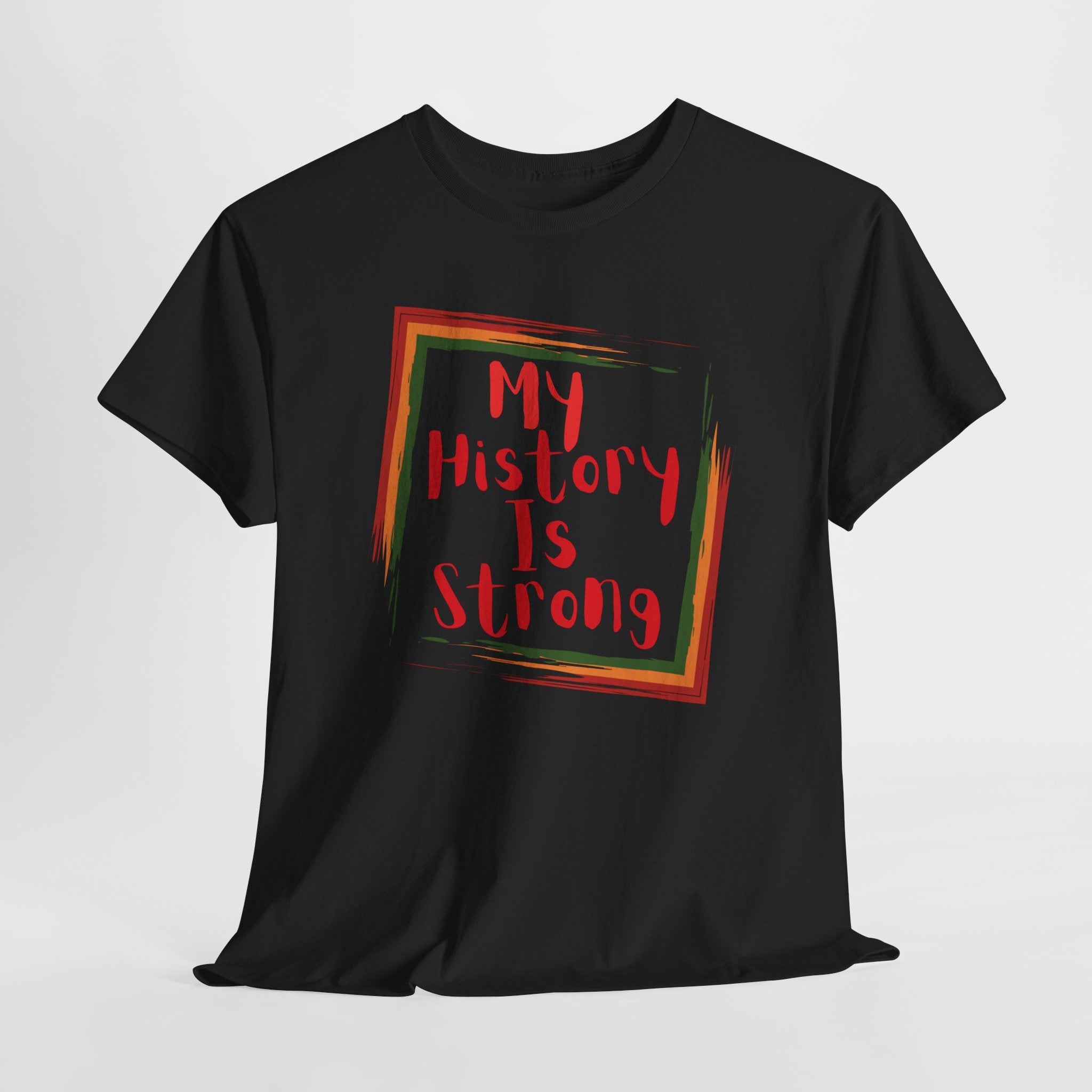 My History Is Strong T-Shirt — Empowerment Statement Tee