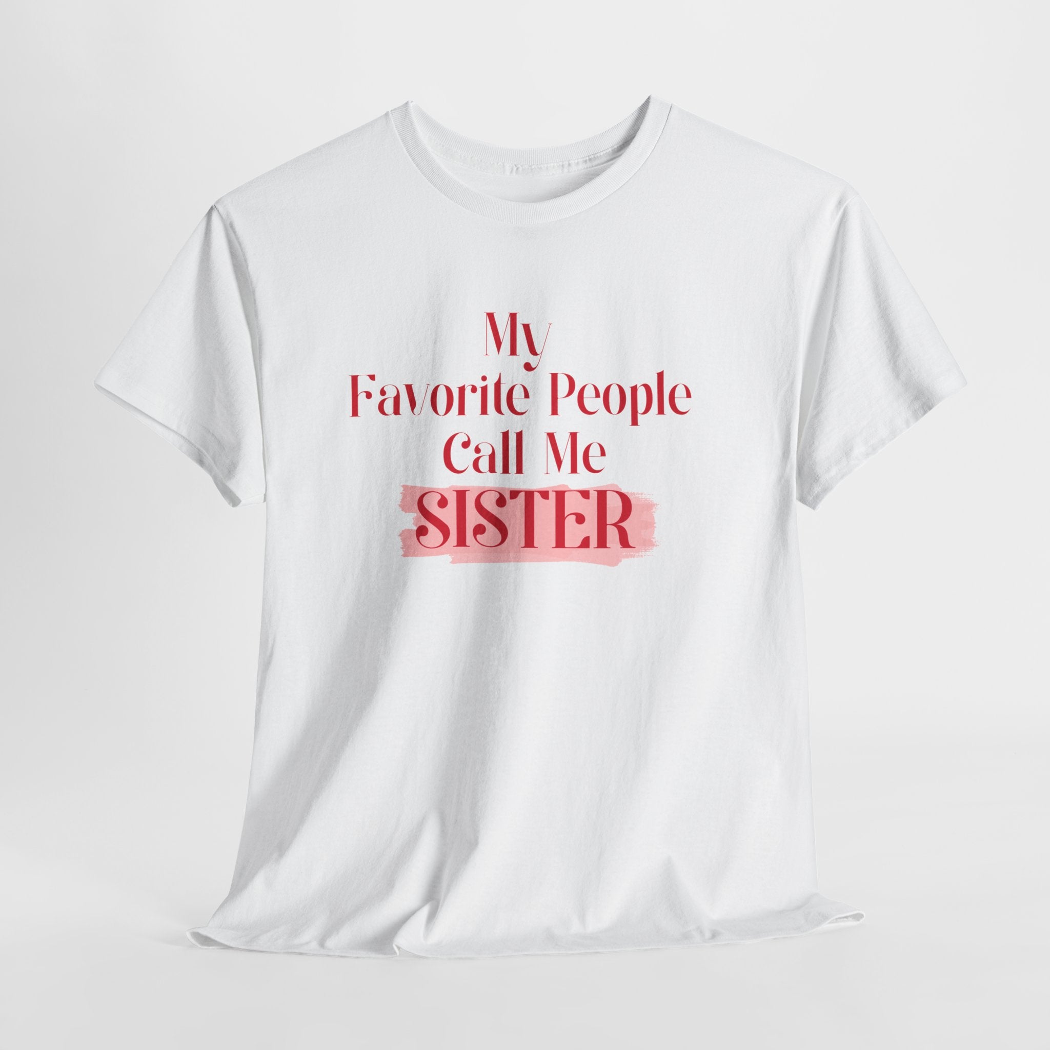 Sister T-Shirt – "My Favorite People Call Me SISTER" Pink Graphic Tee