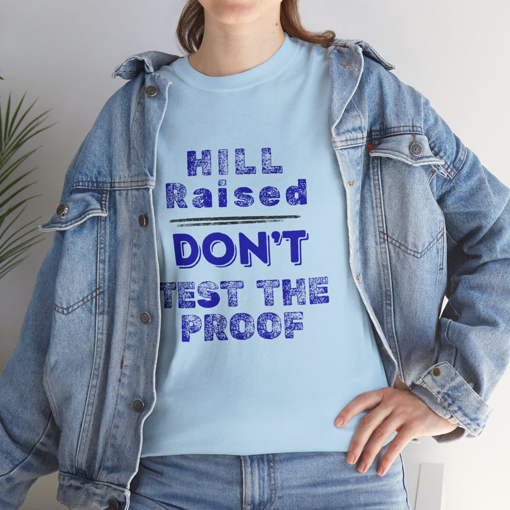 Hill Raised "Don't Test the Proof" T-Shirt