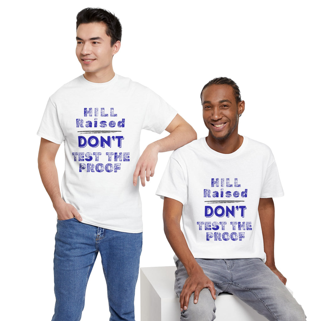 Hill Raised "Don't Test the Proof" T-Shirt