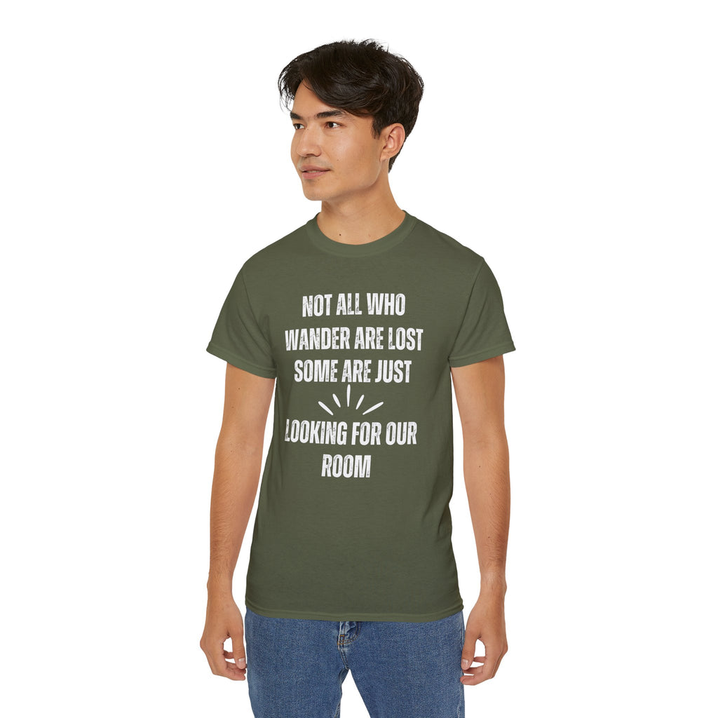 Funny Dorm Vacation T-Shirt - "Not All Who Wander Are Lost, Some Are Just Looking for Our Room"