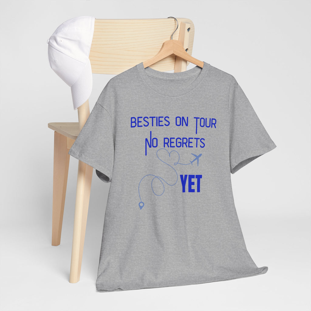 Besties On Tour T-Shirt - "No Regrets Yet" Travel Friends Tee
