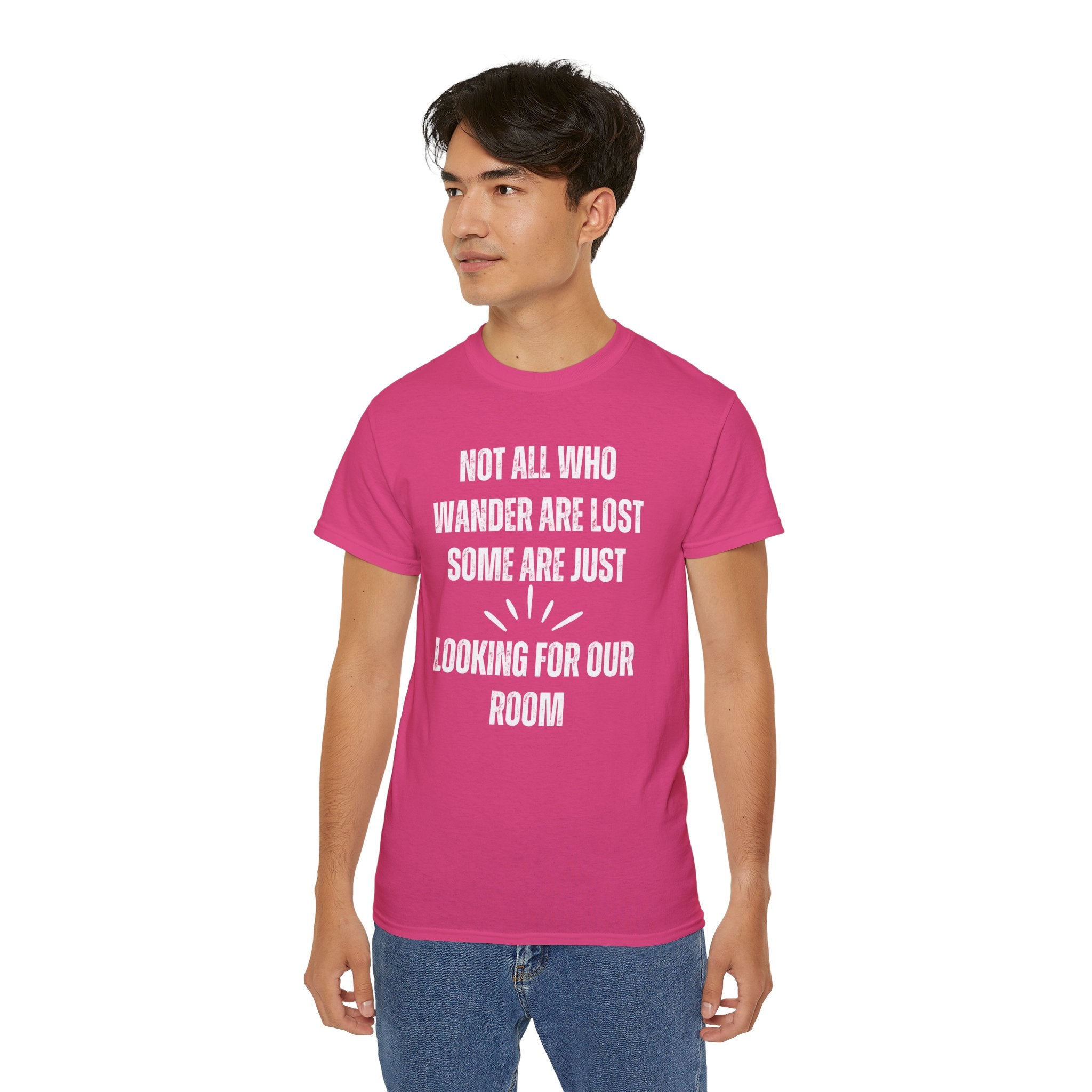 Funny Dorm Vacation T-Shirt - "Not All Who Wander Are Lost, Some Are Just Looking for Our Room"