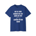 Funny Dorm Vacation T-Shirt - "Not All Who Wander Are Lost, Some Are Just Looking for Our Room"
