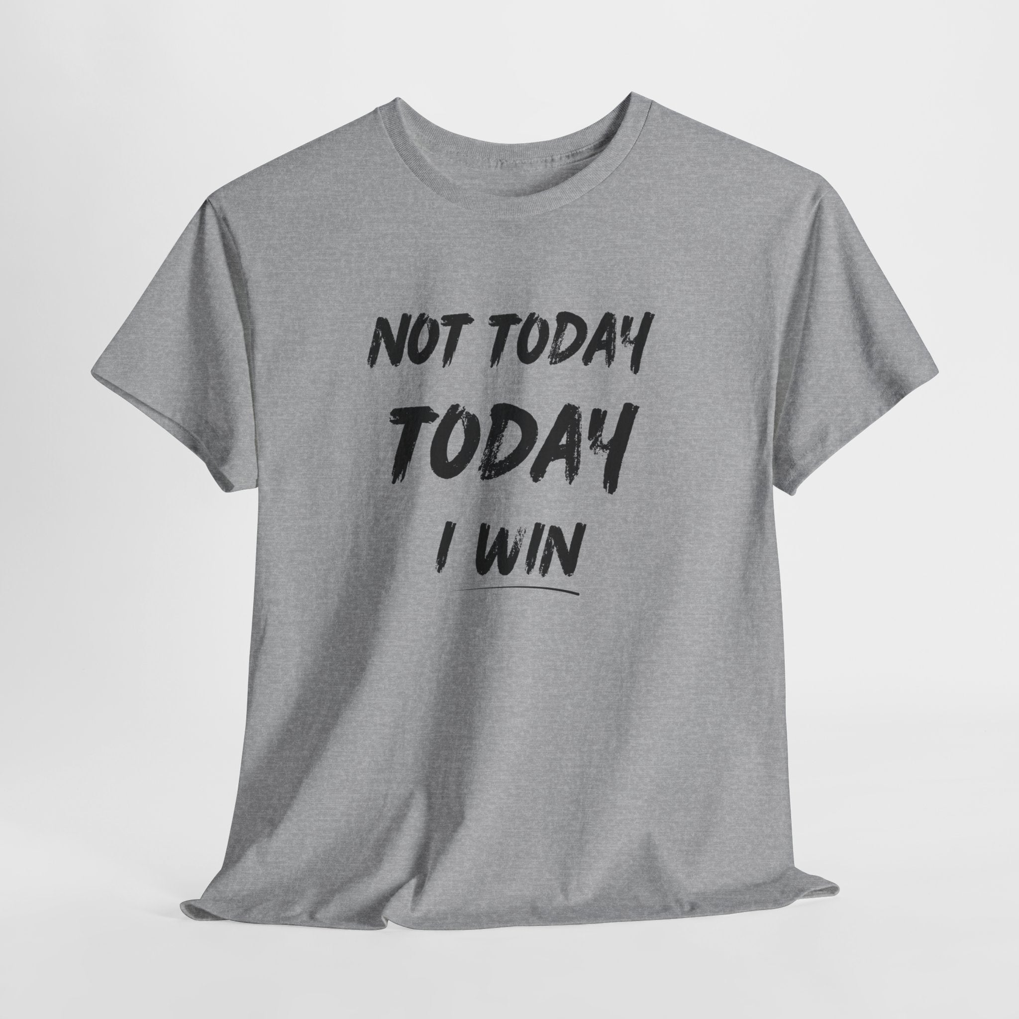 Motivational Tee — "Not Today, Today I Win" Inspirational Graphic T-Shirt