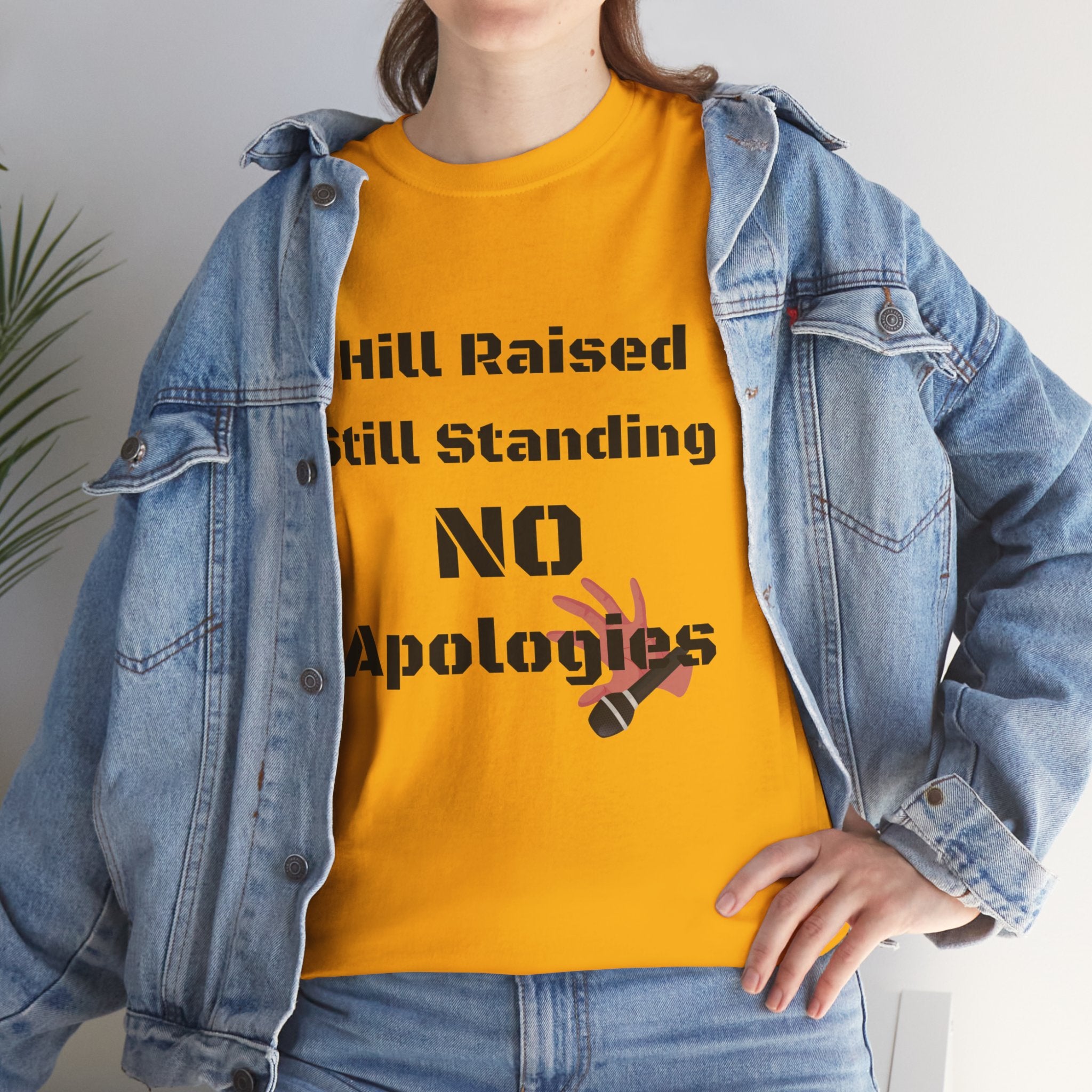 T-Shirt — “Hill Raised Still Standing NO Apologies” Inspirational Graphic Tee