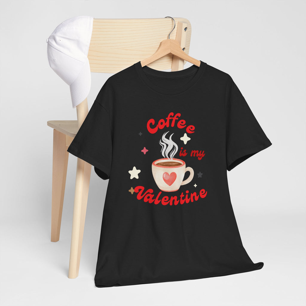 Coffee Is My Valentine Tee — Cute Valentine’s Day Coffee Shirt