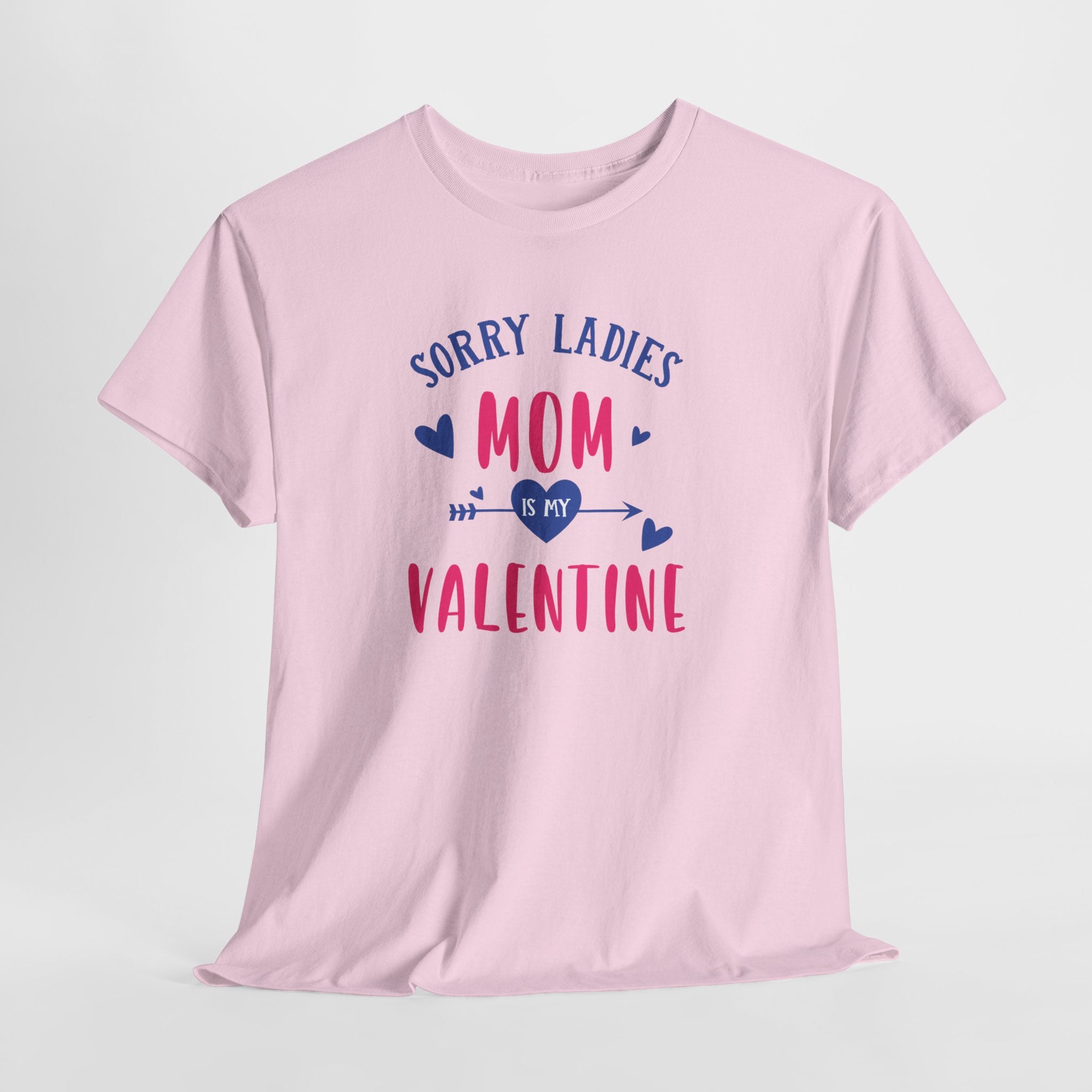 Valentine Tee — "Sorry Ladies Mom Is My Valentine" Cute Mom Valentine T-Shirt